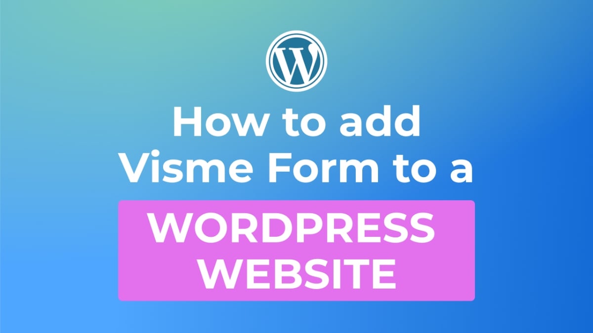 How to embed Visme Form to a Wordpress website
